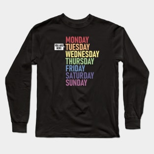 TUESDAY "You Are Here" Weekday Day of the Week Calendar Daily Long Sleeve T-Shirt